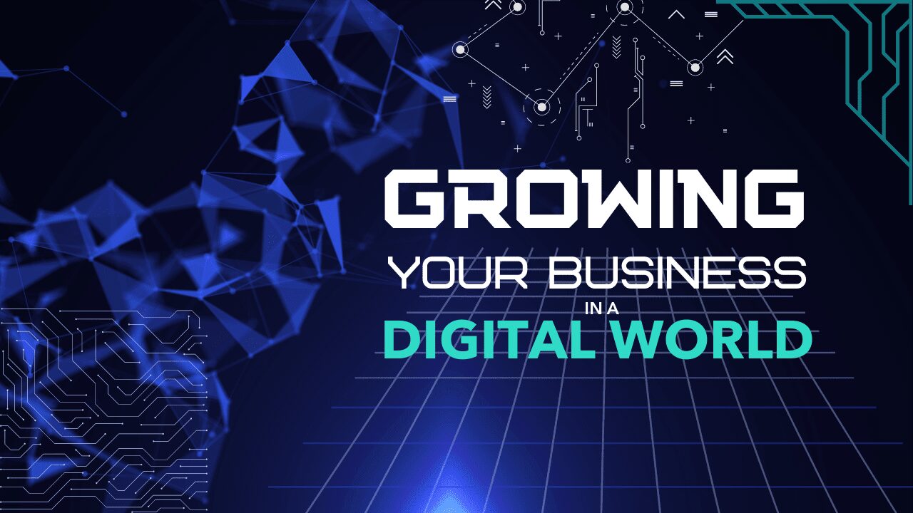 Growing Your Business in a Digital World